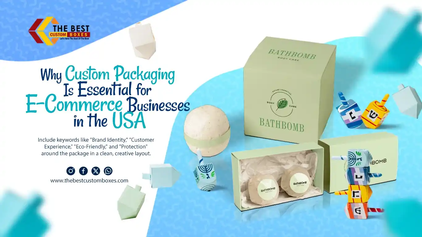 Discover Why Custom Packaging Is Essential for E-Commerce Businesses in the USA?