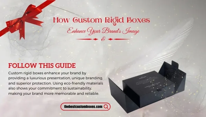 How Custom Rigid Boxes Enhance Your Brands Image? Learn here.