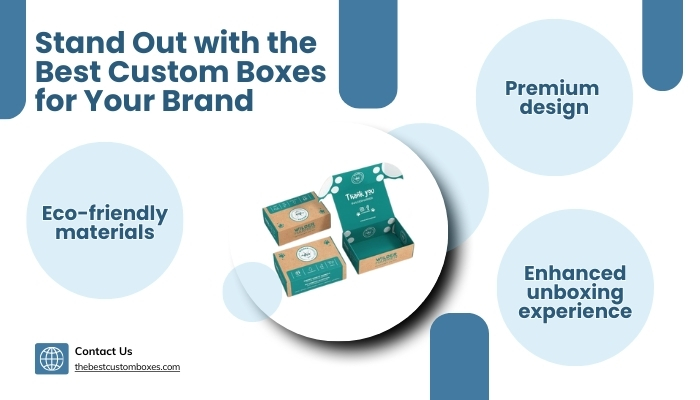 Stand Out with the Best Custom Boxes for Your Brand