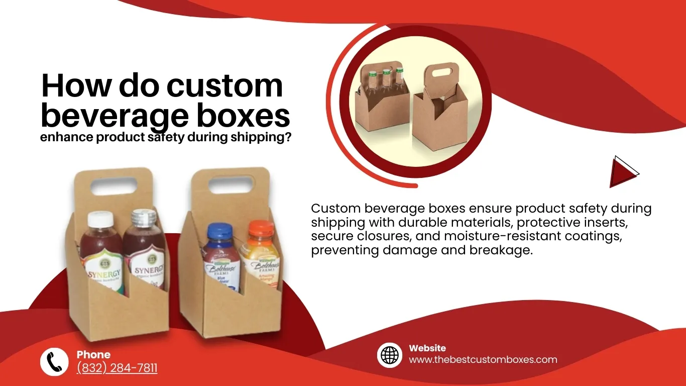 How do custom beverage boxes enhance product safety during shipping?