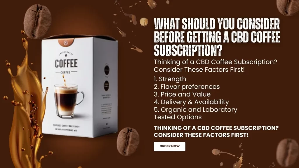 Learn What Should You Consider Before Getting a CBD Coffee Subscription?