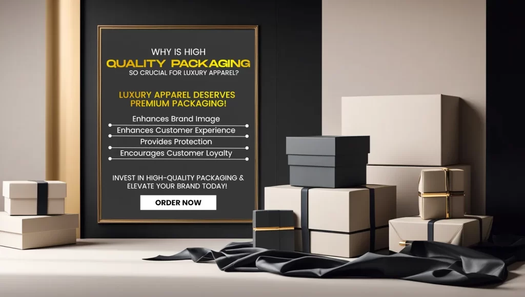 Why is high quality packaging so crucial for luxury apparel?