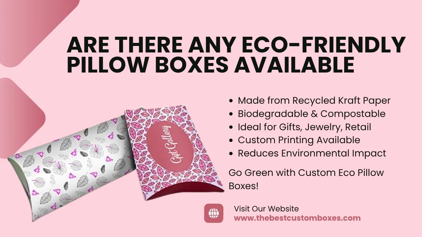Are There Any Eco-Friendly Pillow Boxes Available
