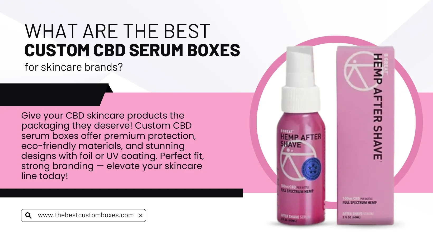 What are the Best Custom CBD Serum Boxes For Skincare Brands?