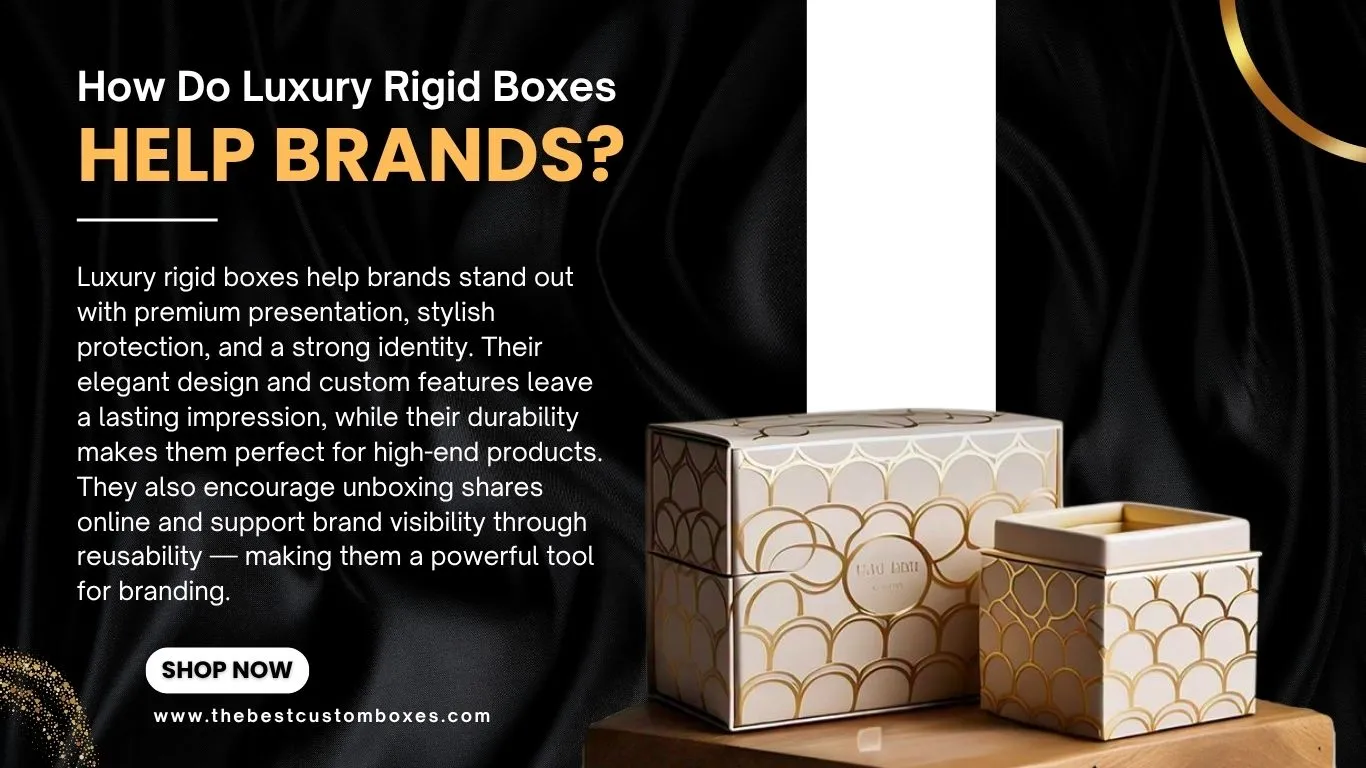 How Do Luxury Rigid Boxes Help Brands
