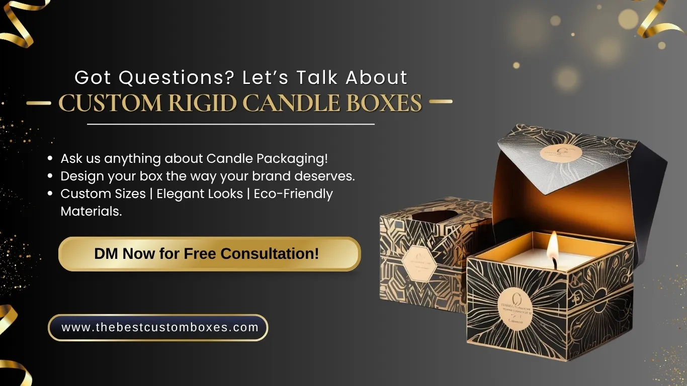 Got Questions? Let's Talk About Custom Rigid Candle Boxes