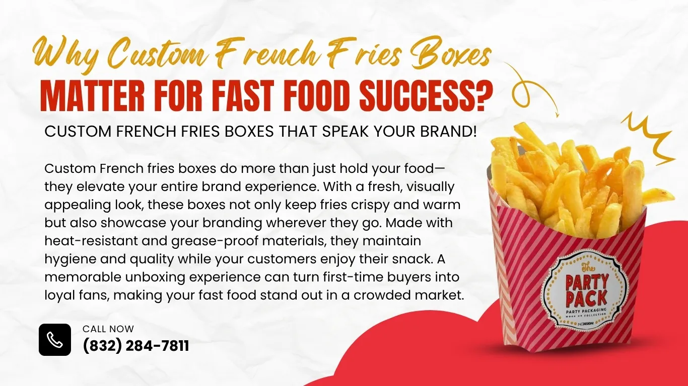 Find Why custom french fries boxes matter for fast food success?
