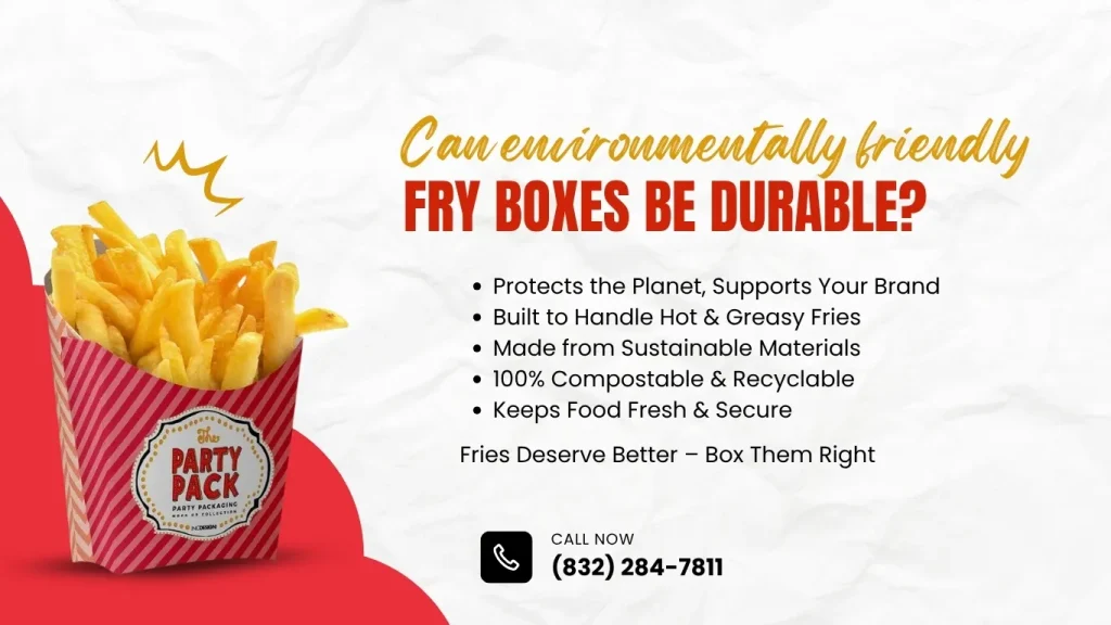 Can Environmentally Friendly Fry Boxes Be Durable?